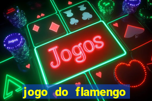 jogo do flamengo ao vivo rede canais